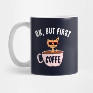 Ok, But First Coffee Mug